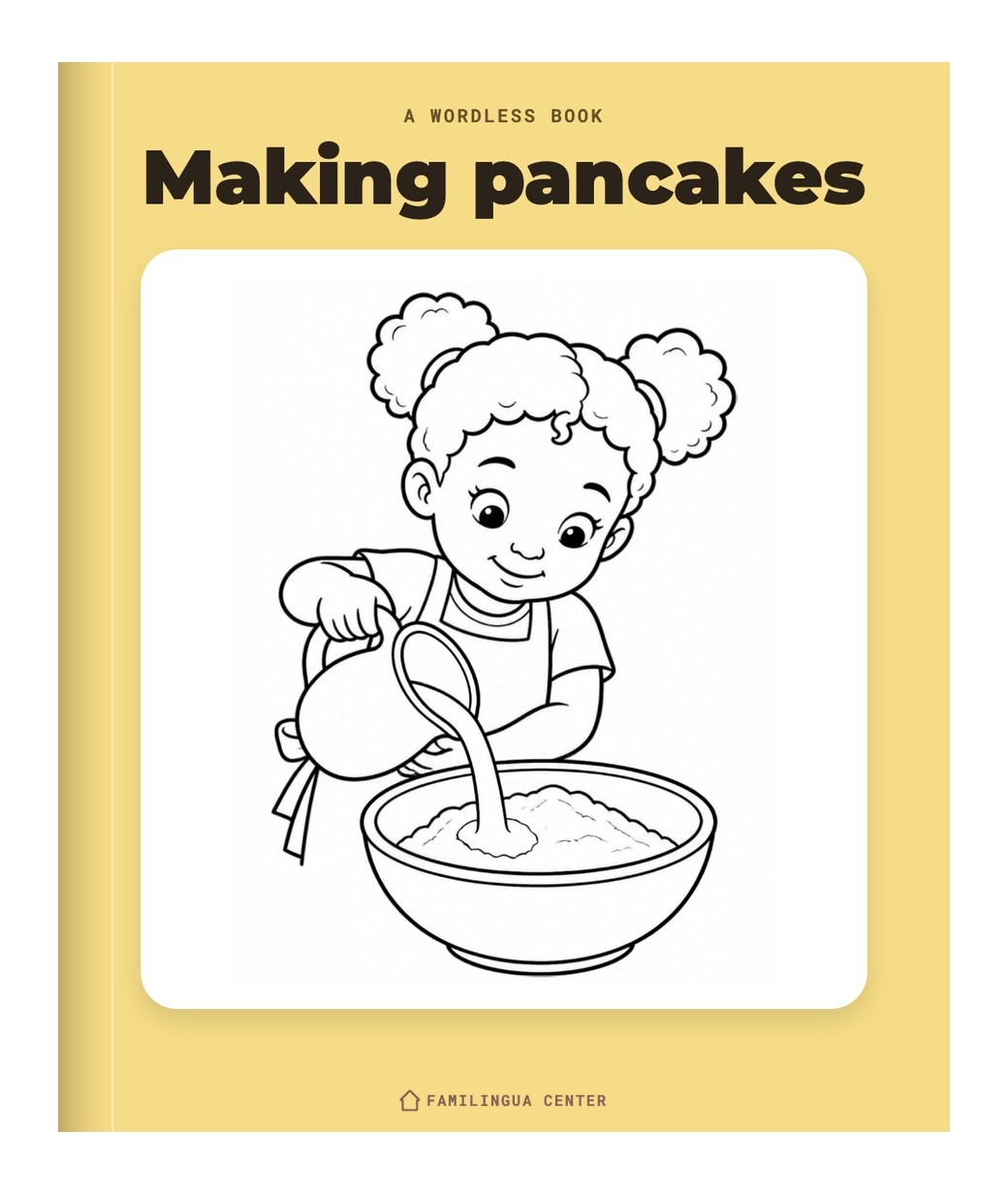 The cover of a wordless book, Making pancakes